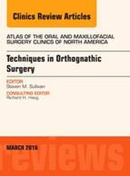 Techniques in Orthognathic Surgery, An Issue of Atlas of the Oral and Maxillofacial Surgery Clinics of North America: Volume 24-1