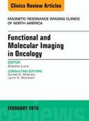 Functional and Molecular Imaging in Oncology, An Issue of Magnetic Resonance Imaging Clinics of North America: Volume 24-1