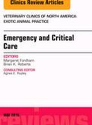 Emergency and Critical Care, An Issue of Veterinary Clinics of North America: Exotic Animal Practice: Volume 19-2