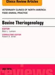 Bovine Theriogenology, An Issue of Veterinary Clinics of North America: Food Animal Practice: Volume 32-2