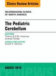 The Pediatric Cerebellum, An Issue of Neuroimaging Clinics of North America: Volume 26-3