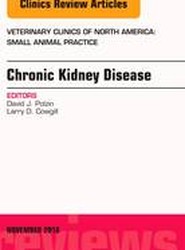 Chronic Kidney Disease, An Issue of Veterinary Clinics of North America: Small Animal Practice: Volume 46-6