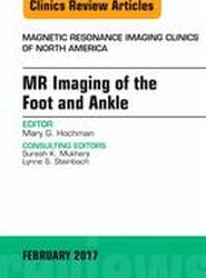 MR Imaging of the Foot and Ankle, An Issue of Magnetic Resonance Imaging Clinics of North America: Volume 25-1