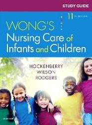 Study Guide for Wong's Nursing Care of Infants and Children