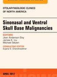 Sinonasal and Ventral Skull Base Malignancies, An Issue of Otolaryngologic Clinics of North America: Volume 50-2