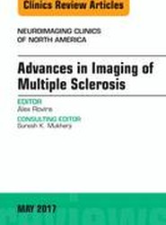 Advances in Imaging of Multiple Sclerosis, An Issue of Neuroimaging Clinics of North America: Volume 27-2