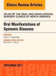 Oral Manifestations of Systemic Diseases, An Issue of Atlas of the Oral & Maxillofacial Surgery Clinics: Volume 25-2