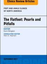 The Flatfoot: Pearls and Pitfalls, An Issue of Foot and Ankle Clinics of North America: Volume 22-3
