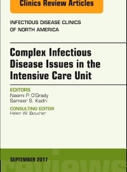 Complex Infectious Disease Issues in the Intensive Care Unit, An Issue of Infectious Disease Clinics of North America: Volume 31-3