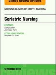 Geriatric Syndromes, An Issue of Nursing Clinics: Volume 52-3