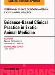 Evidence-Based Clinical Practice in Exotic Animal Medicine, An Issue of Veterinary Clinics of North America: Exotic Animal Practice: Volume 20-3