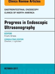 Progress in Endoscopic Ultrasonography, An Issue of Gastrointestinal Endoscopy Clinics: Volume 27-4