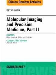 Molecular Imaging and Precision Medicine, Part II, An Issue of PET Clinics: Volume 12-4