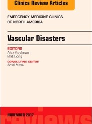 Vascular Disasters, An Issue of Emergency Medicine Clinics of North America: Volume 35-4