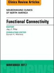 Functional Connectivity, An Issue of Neuroimaging Clinics of North America: Volume 27-4