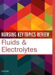 Nursing Key Topics Review: Fluids & Electrolytes