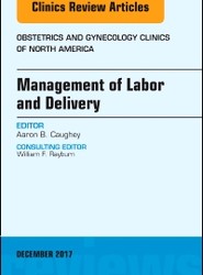 Management of Labor and Delivery, An Issue of Obstetrics and Gynecology Clinics: Volume 44-4