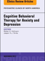Cognitive Behavioral Therapy for Anxiety and Depression, An Issue of Psychiatric Clinics of North America: Volume 40-4