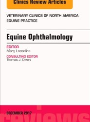Equine Ophthalmology, An Issue of Veterinary Clinics of North America: Equine Practice: Volume 33-3