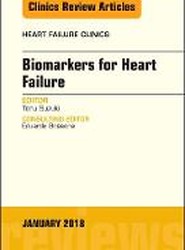 Biomarkers for Heart Failure, An Issue of Heart Failure Clinics: Volume 14-1