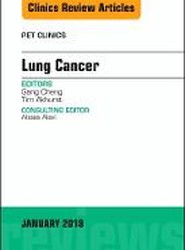 Lung Cancer, An Issue of PET Clinics: Volume 13-1