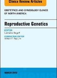 Reproductive Genetics, An Issue of Obstetrics and Gynecology Clinics: Volume 45-1