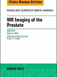 MR Imaging of the Prostate, An Issue of Radiologic Clinics of North America: Volume 56-2