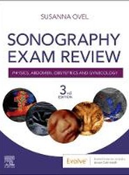 Sonography Exam Review: Physics, Abdomen, Obstetrics and Gynecology