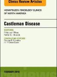 Castleman Disease, An Issue of Hematology/Oncology Clinics: Volume 32-1