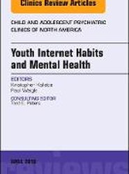 Youth Internet Habits and Mental Health, An Issue of Child and Adolescent Psychiatric Clinics of North America: Volume 27-2