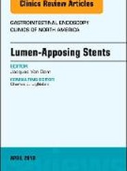 Lumen-Apposing Stents, An Issue of Gastrointestinal Endoscopy Clinics: Volume 28-2