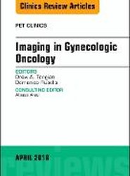 Imaging in Gynecologic Oncology, An Issue of PET Clinics: Volume 13-2