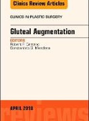 Gluteal Augmentation, An Issue of Clinics in Plastic Surgery: Volume 45-2