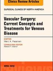 Vascular Surgery: Current Concepts and Treatments for Venous Disease, An Issue of Surgical Clinics: Volume 98-2