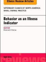Behavior as an Illness Indicator, An Issue of Veterinary Clinics of North America: Small Animal Practice: Volume 48-3