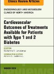 Cardiovascular Outcomes of Treatments available for Patients with Type 1 and 2 Diabetes, An Issue of Endocrinology and Metabolism Clinics of North America: Volume 47-1