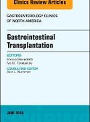Gastrointestinal Transplantation, An Issue of Gastroenterology Clinics of North America: Volume 47-2
