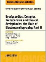 Clinical Arrhythmias: Bradicardias, Complex Tachycardias and Particular Situations: Part II, An Issue of Cardiac Electrophysiology Clinics: Volume 10-2