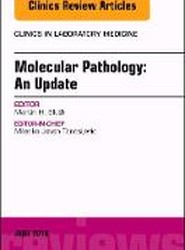 Molecular Pathology: An Update, An Issue of the Clinics in Laboratory Medicine: Volume 38-2