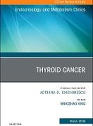 Thyroid Cancer, An Issue of Endocrinology and Metabolism Clinics of North America: Volume 48-1