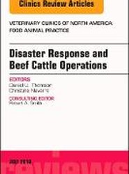 Disaster Response and Beef Cattle Operations, An Issue of Veterinary Clinics of North America: Food Animal Practice: Volume 34-2