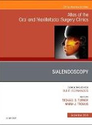 Sialendoscopy, An Issue of Atlas of the Oral & Maxillofacial Surgery Clinics: Volume 26-2