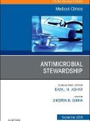Antimicrobial Stewardship, An Issue of Medical Clinics of North America: Volume 102-5