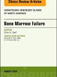 Bone Marrow Failure, An Issue of Hematology/Oncology Clinics of North America: Volume 32-4