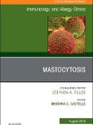 Mastocytosis, An Issue of Immunology and Allergy Clinics of North America: Volume 38-3