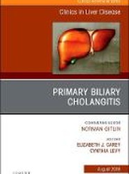Primary Biliary Cholangitis, An Issue of Clinics in Liver Disease: Volume 22-3