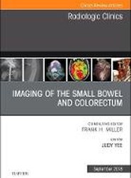 Imaging of the Small Bowel and Colorectum, An Issue of Radiologic Clinics of North America: Volume 56-5