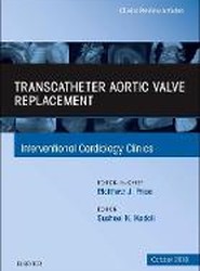 Transcatheter Aortic Valve Replacement, An Issue of Interventional Cardiology Clinics: Volume 7-4