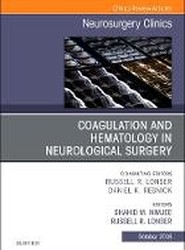 Coagulation and Hematology in Neurological Surgery, An Issue of Neurosurgery Clinics of North America: Volume 29-4