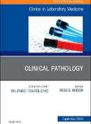 Clinical Pathology, An Issue of the Clinics in Laboratory Medicine: Volume 38-3